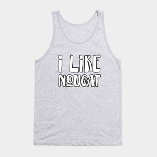 I like nougat Tank Top